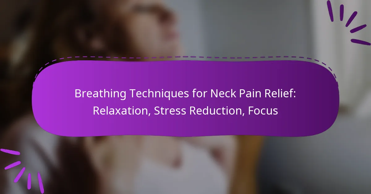 Breathing Techniques for Neck Pain Relief: Relaxation, Stress Reduction, Focus