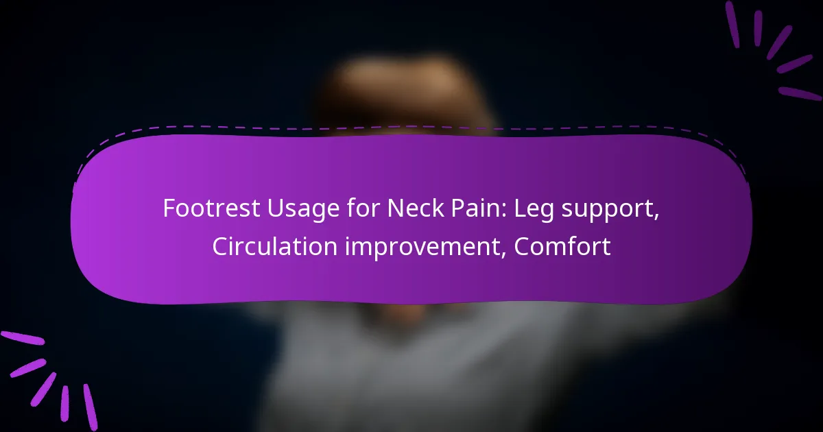 Footrest Usage for Neck Pain: Leg support, Circulation improvement, Comfort