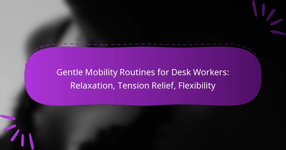 Gentle Mobility Routines for Desk Workers: Relaxation, Tension Relief, Flexibility