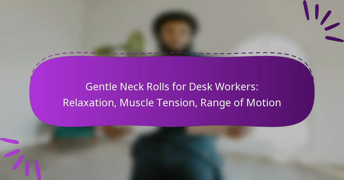 Gentle Neck Rolls for Desk Workers: Relaxation, Muscle Tension, Range of Motion
