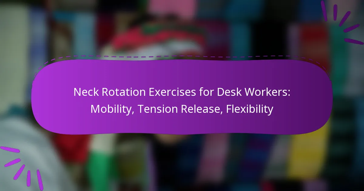 Neck Rotation Exercises for Desk Workers: Mobility, Tension Release, Flexibility
