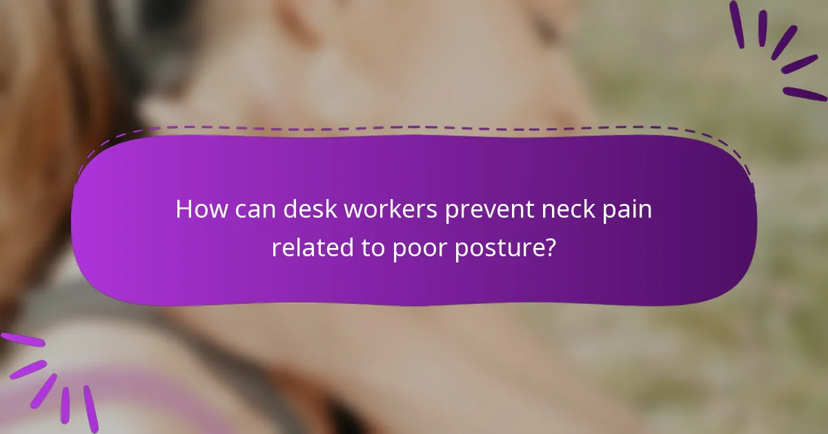 How can desk workers prevent neck pain related to poor posture?