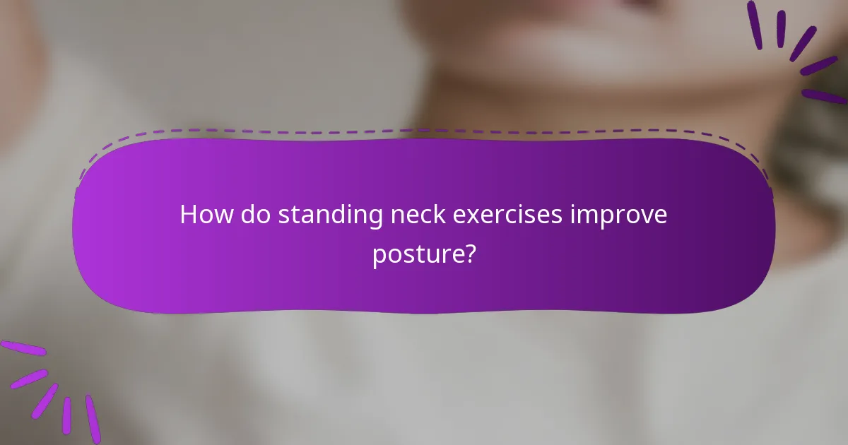 How do standing neck exercises improve posture?
