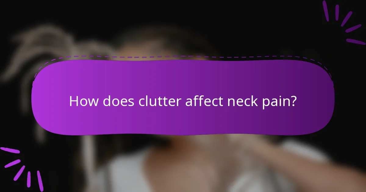 How does clutter affect neck pain?