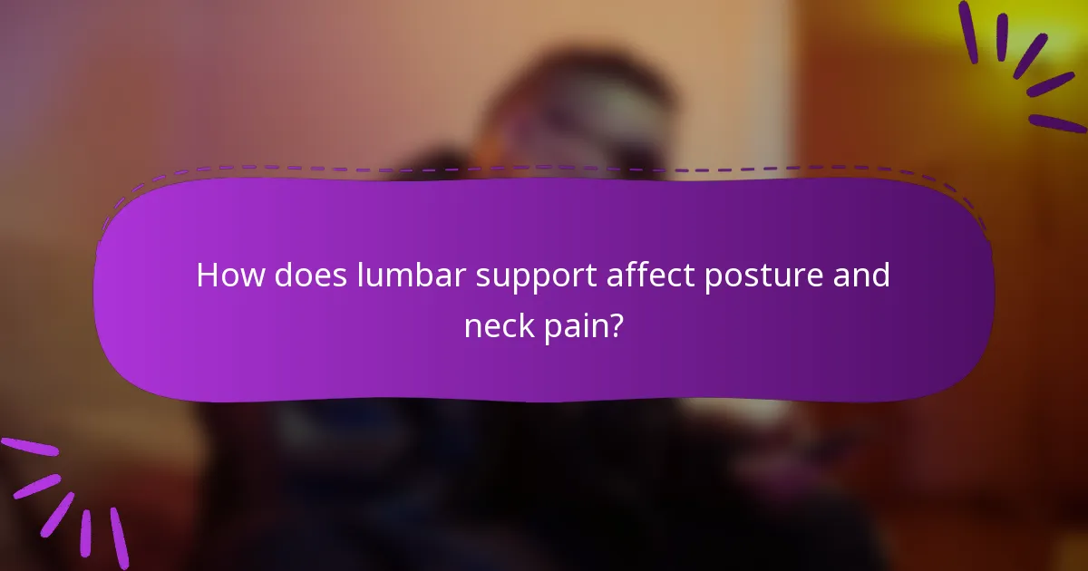 How does lumbar support affect posture and neck pain?
