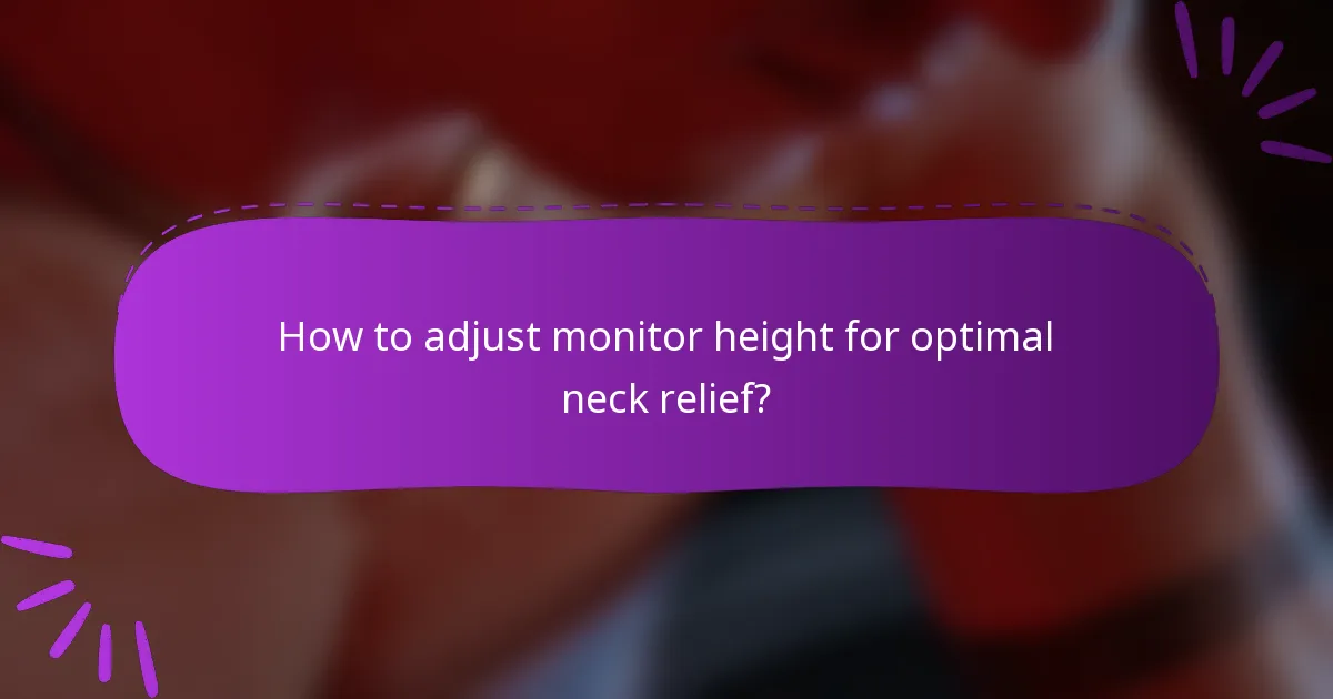 How to adjust monitor height for optimal neck relief?