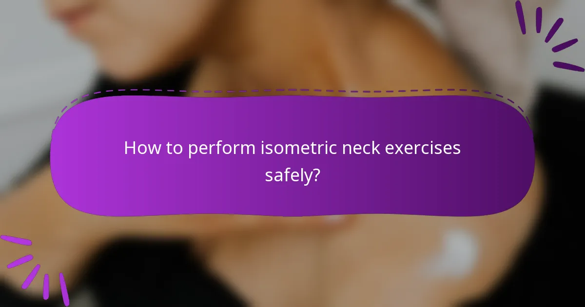How to perform isometric neck exercises safely?