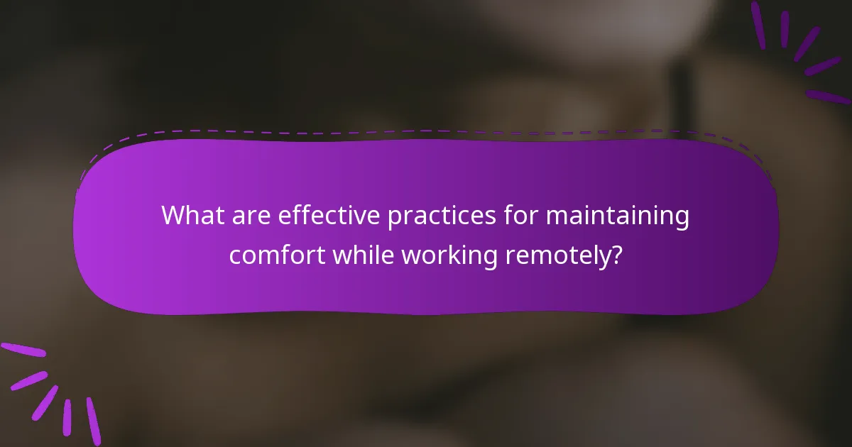 What are effective practices for maintaining comfort while working remotely?