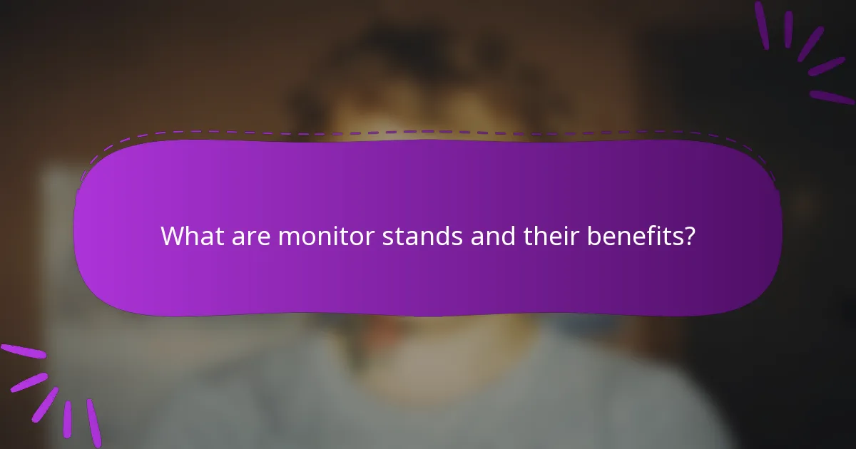 What are monitor stands and their benefits?