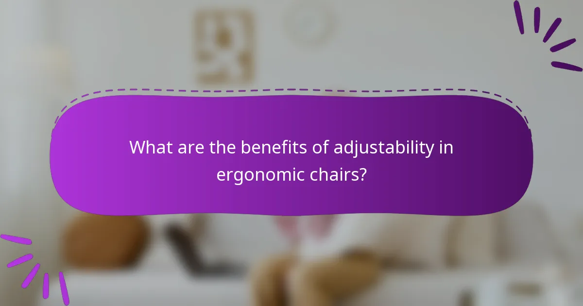 What are the benefits of adjustability in ergonomic chairs?