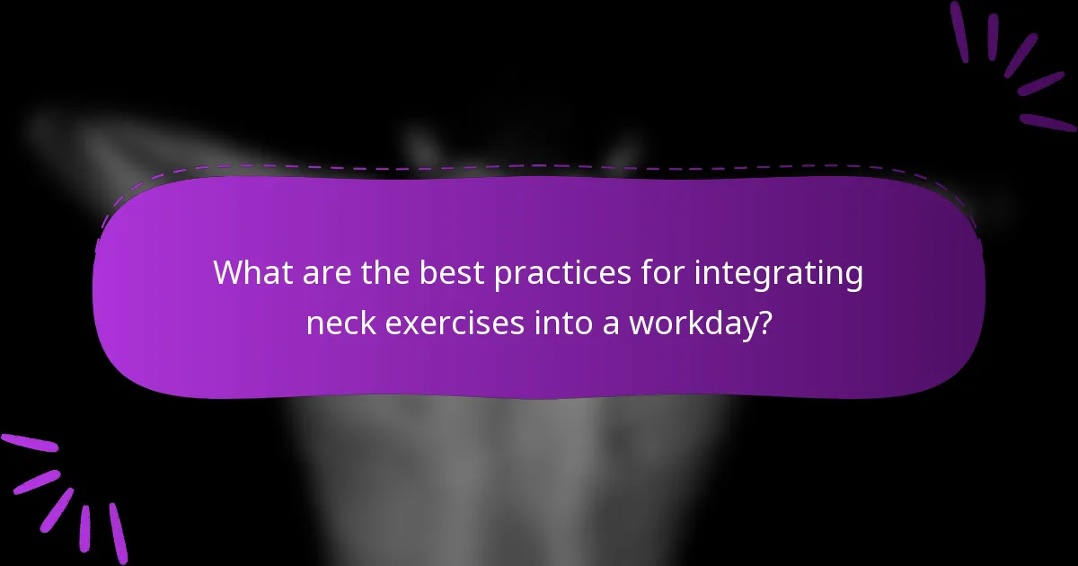What are the best practices for integrating neck exercises into a workday?