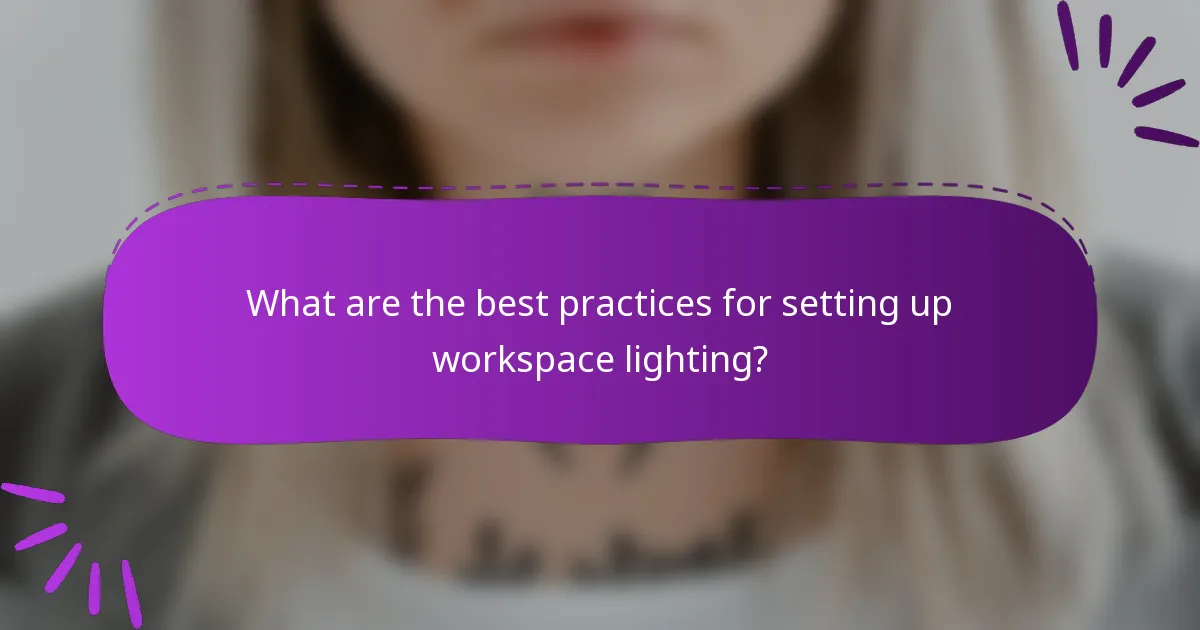 What are the best practices for setting up workspace lighting?