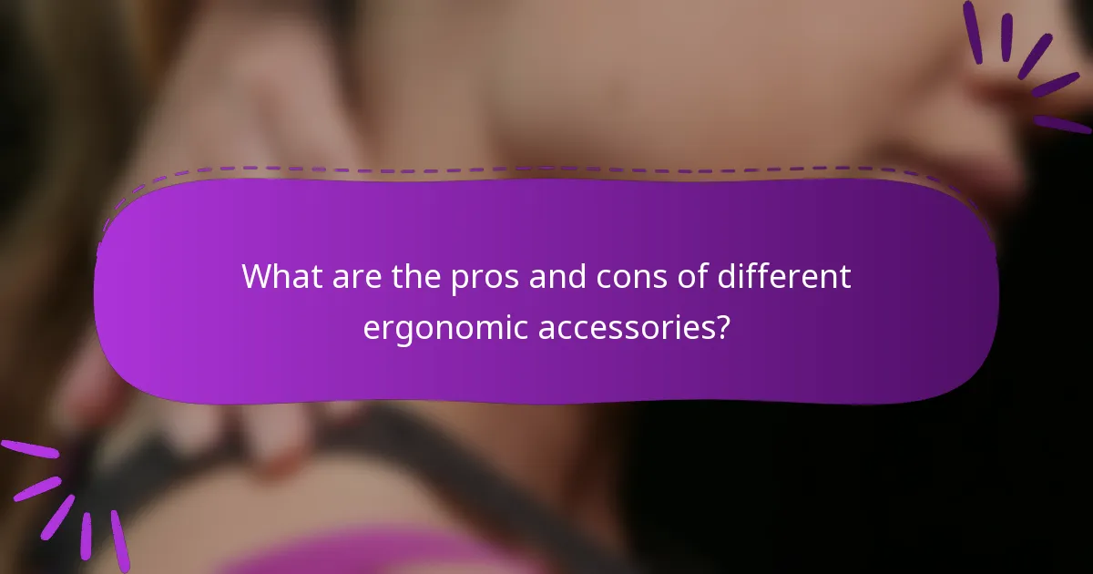 What are the pros and cons of different ergonomic accessories?