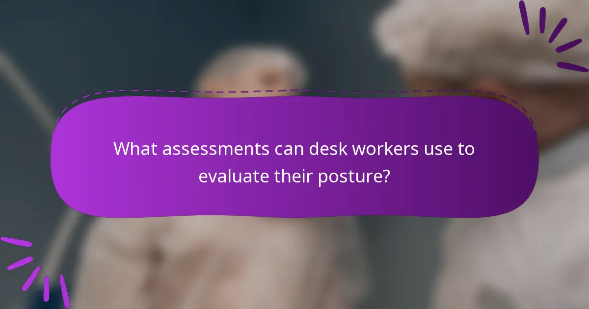 What assessments can desk workers use to evaluate their posture?