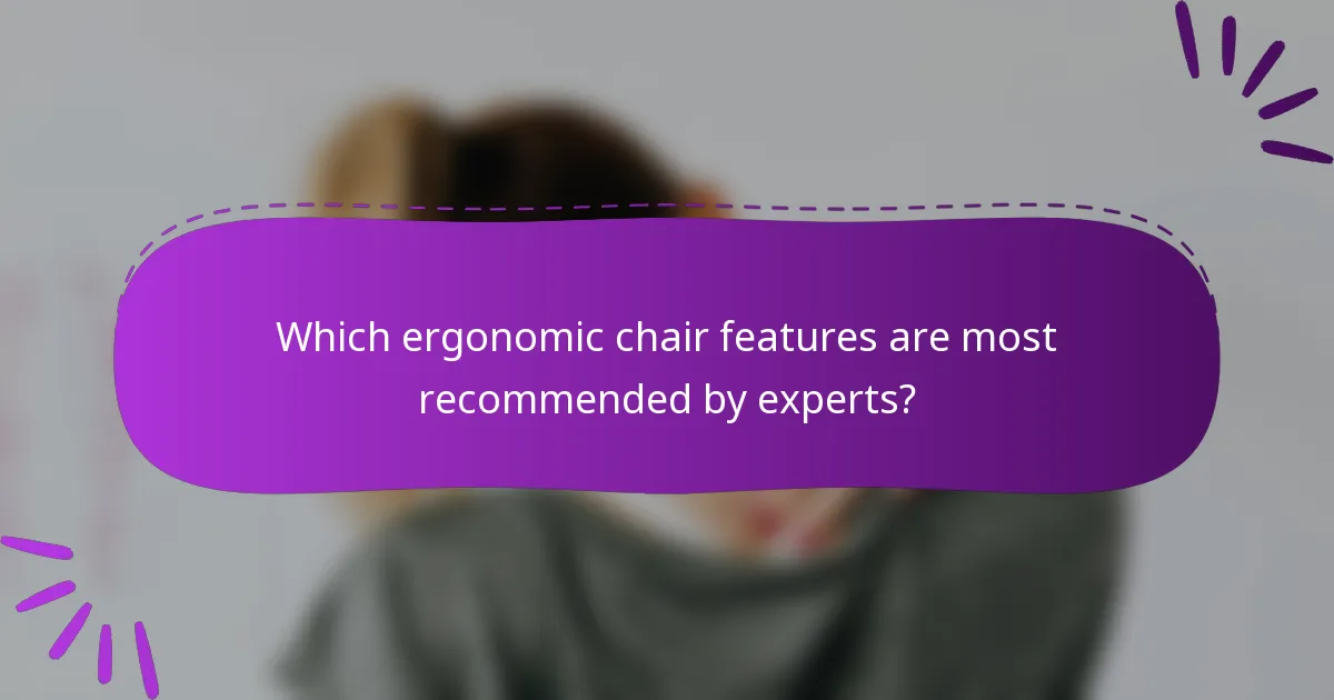Which ergonomic chair features are most recommended by experts?