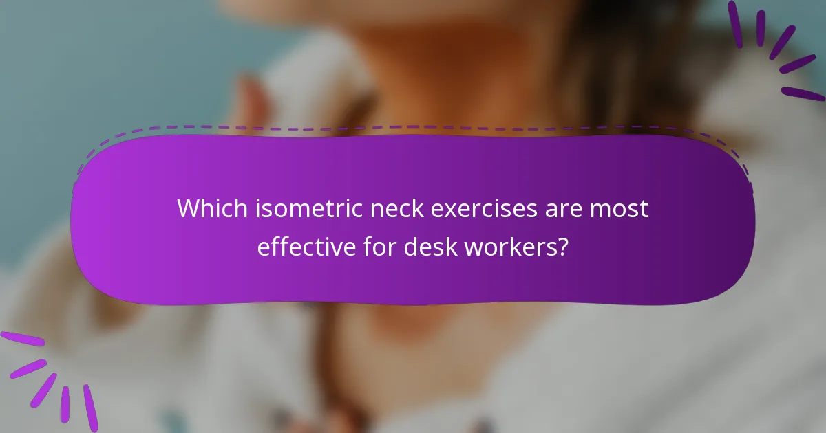 Which isometric neck exercises are most effective for desk workers?