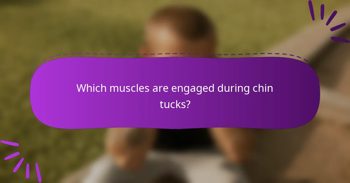 Which muscles are engaged during chin tucks?