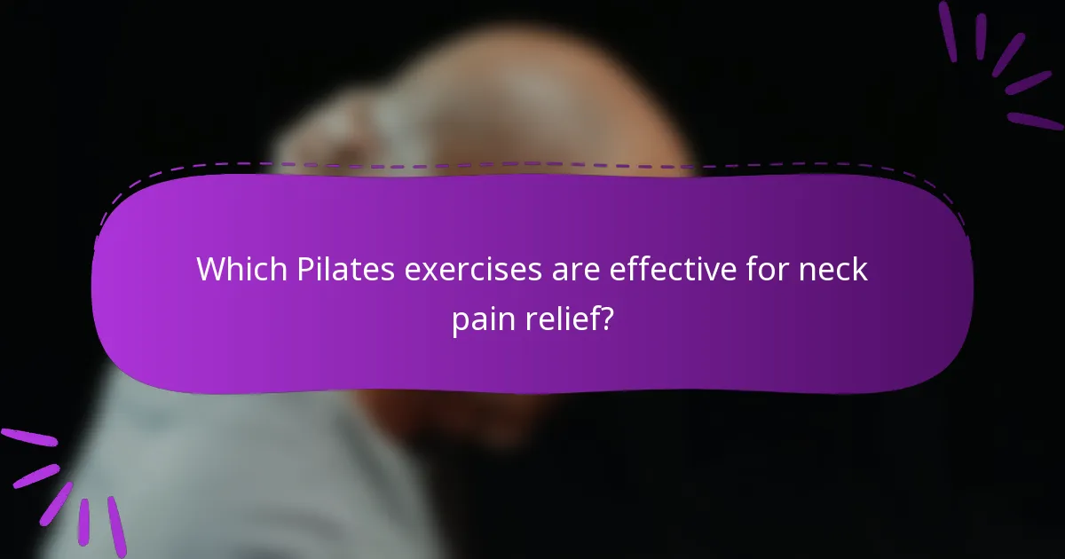 Which Pilates exercises are effective for neck pain relief?