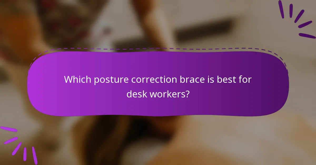 Which posture correction brace is best for desk workers?
