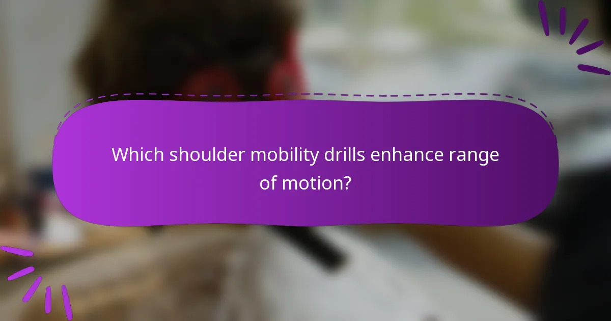 Which shoulder mobility drills enhance range of motion?